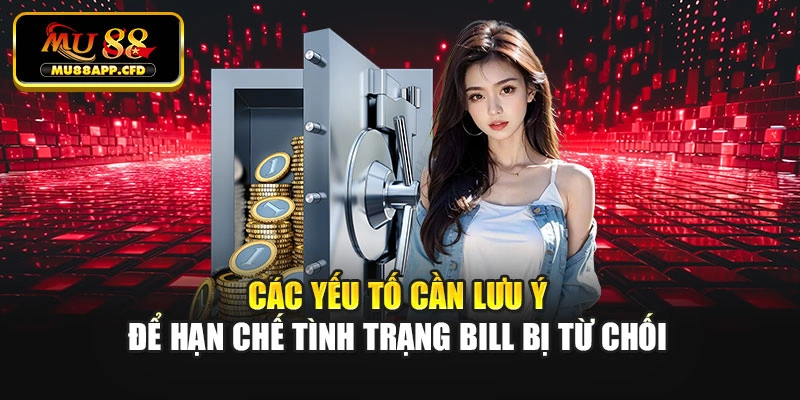 Các yếu tố cần lưu ý để hạn chế tình trạng bill bị từ chối
