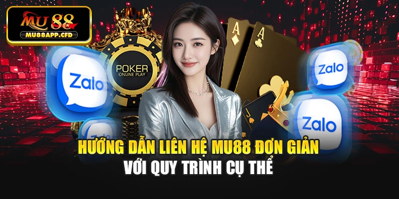 Hướng dẫn liên hệ Mu88 đơn giản với quy trình cụ thể